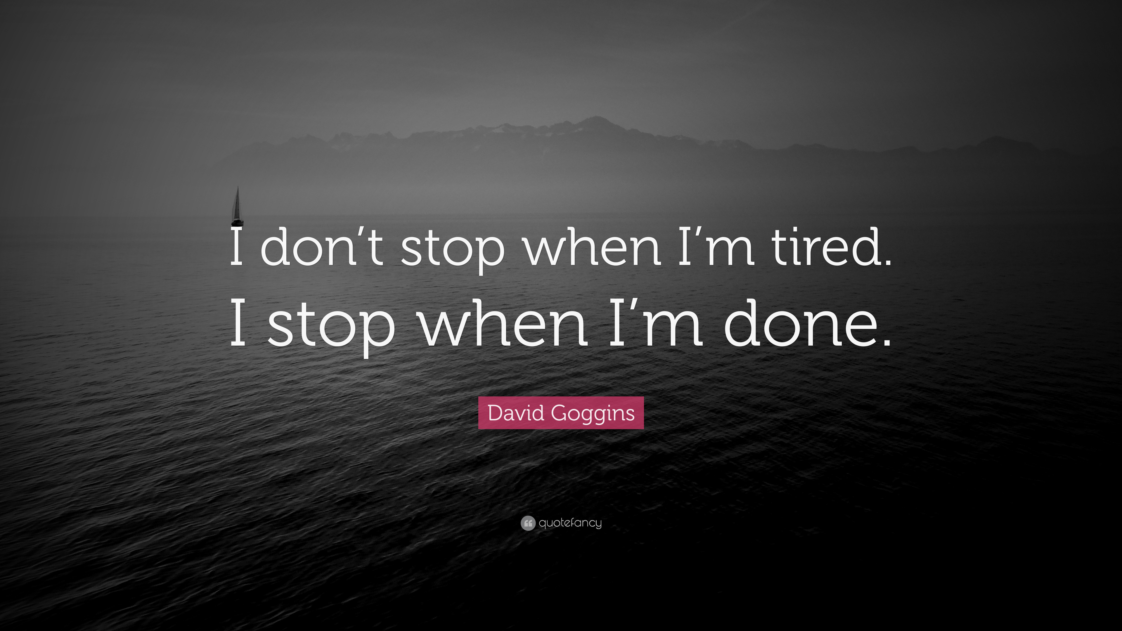 3840x2160 David Goggins Quote: “I don't stop when I'm tired. I stop, Desktop