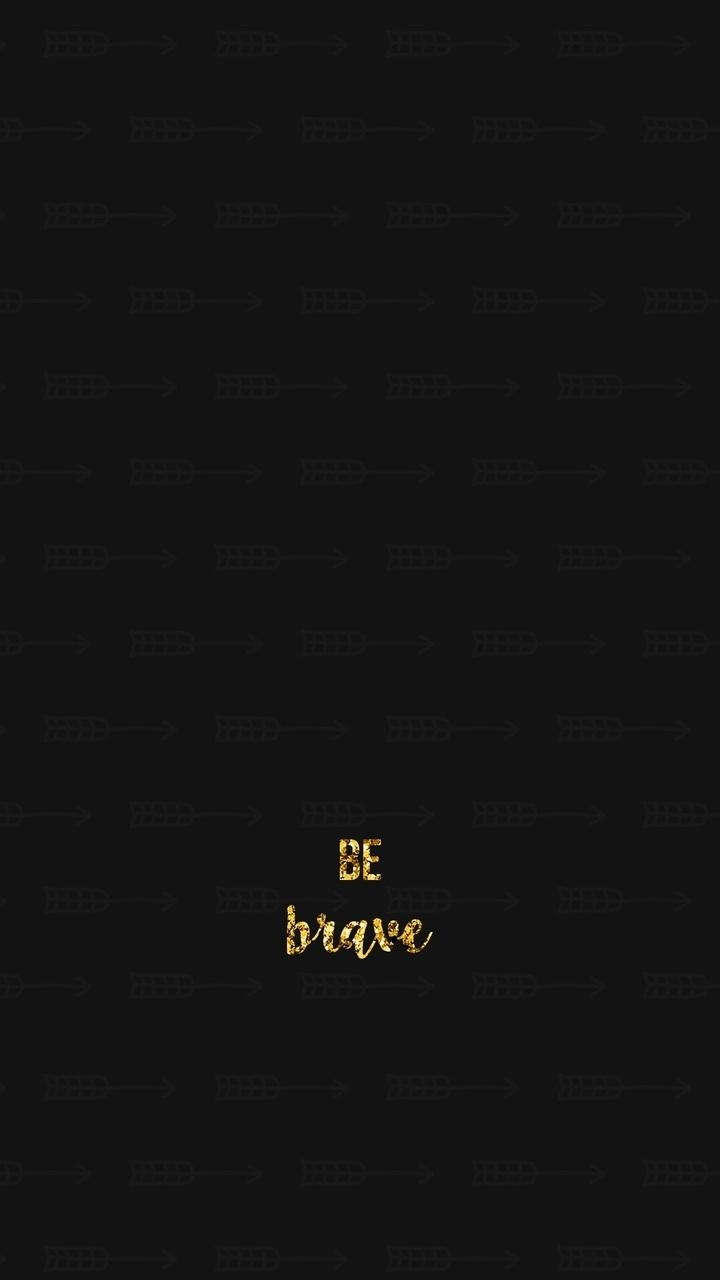 720x1280 Wallpaper be brave discovered, Phone