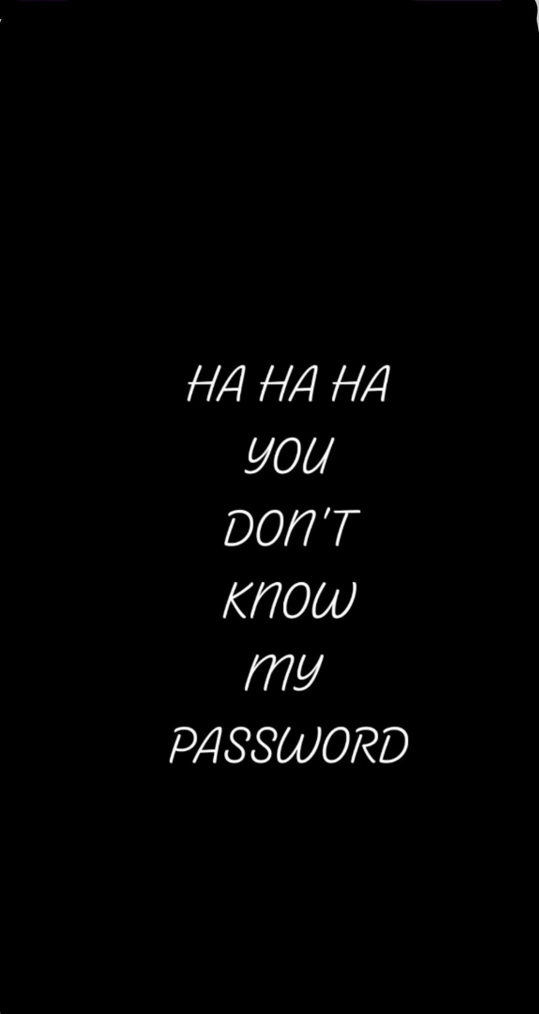 1080x2030 You don't know my password. Wallpaper layar kunci iphone, Wallpaper layar, Ungkapan lucu, Phone