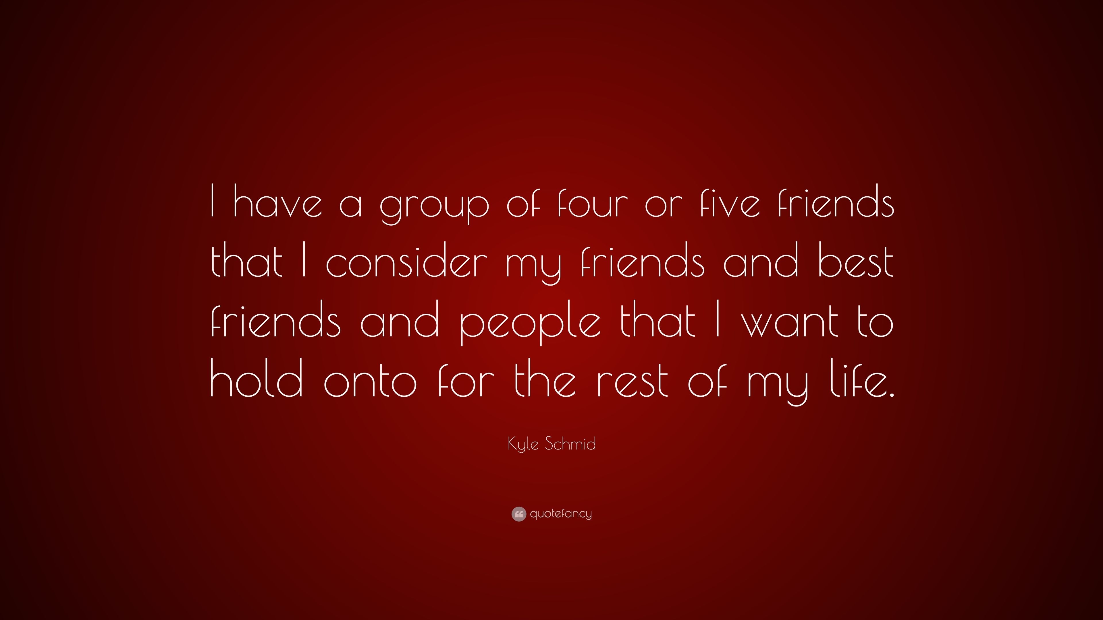 3840x2160 Kyle Schmid Quote: “I have a group of four or five friends that I, Desktop