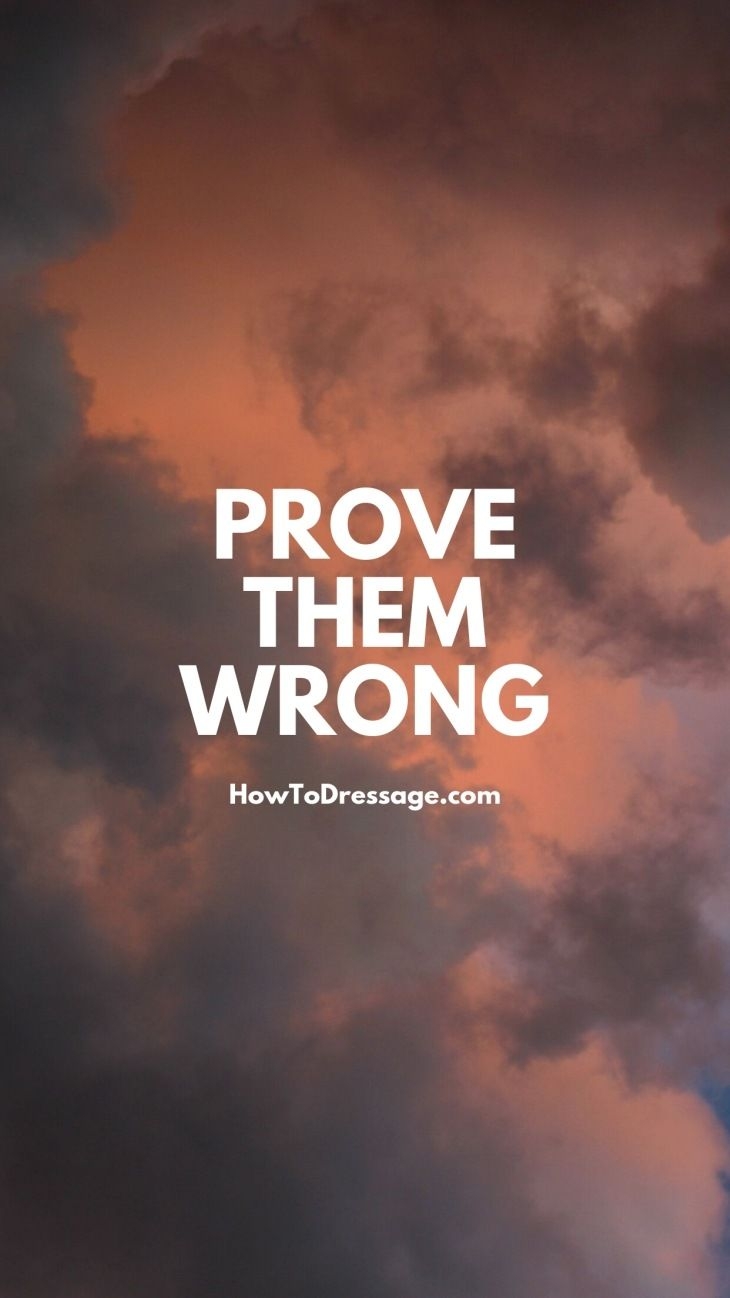 730x1300 Prove Them Wrong Dressage Phone Wallpaper Them Wrong Screensaver, Phone