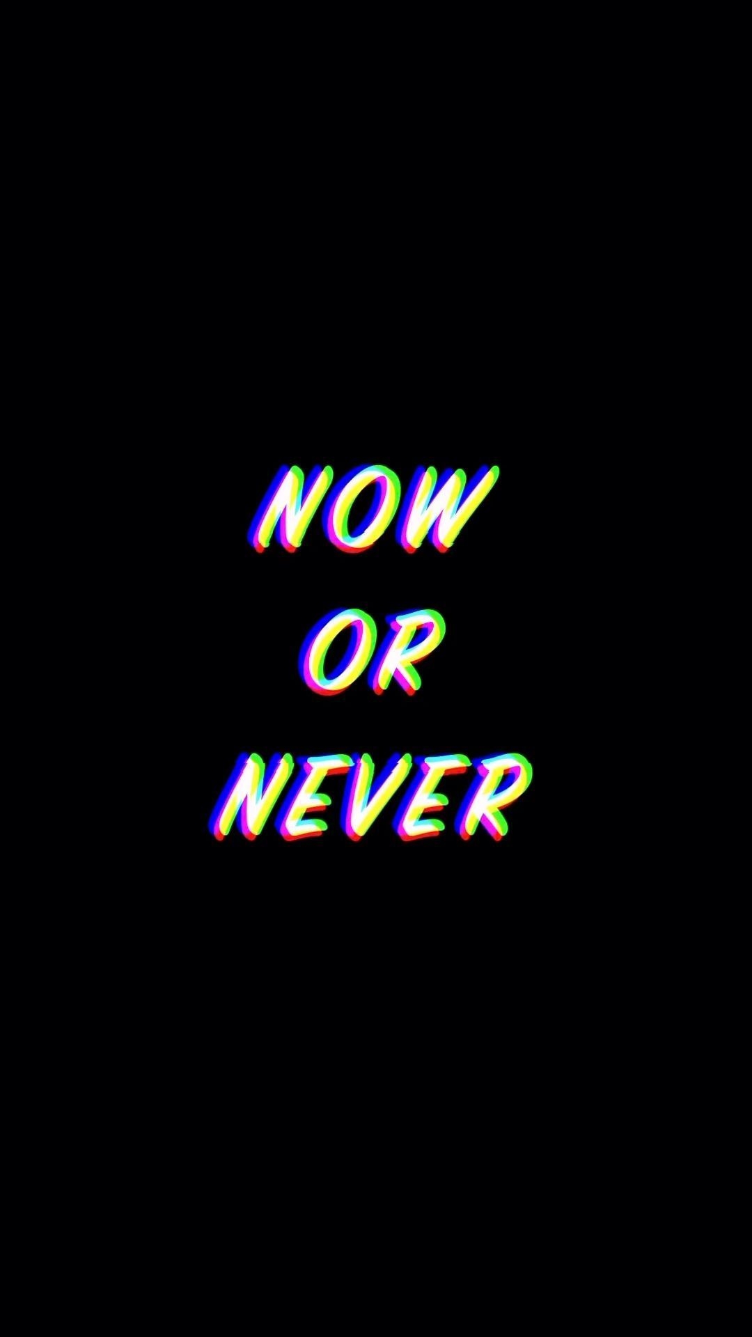 1080x1920 Now Or Never Wallpaper Free Now Or Never Background, Phone