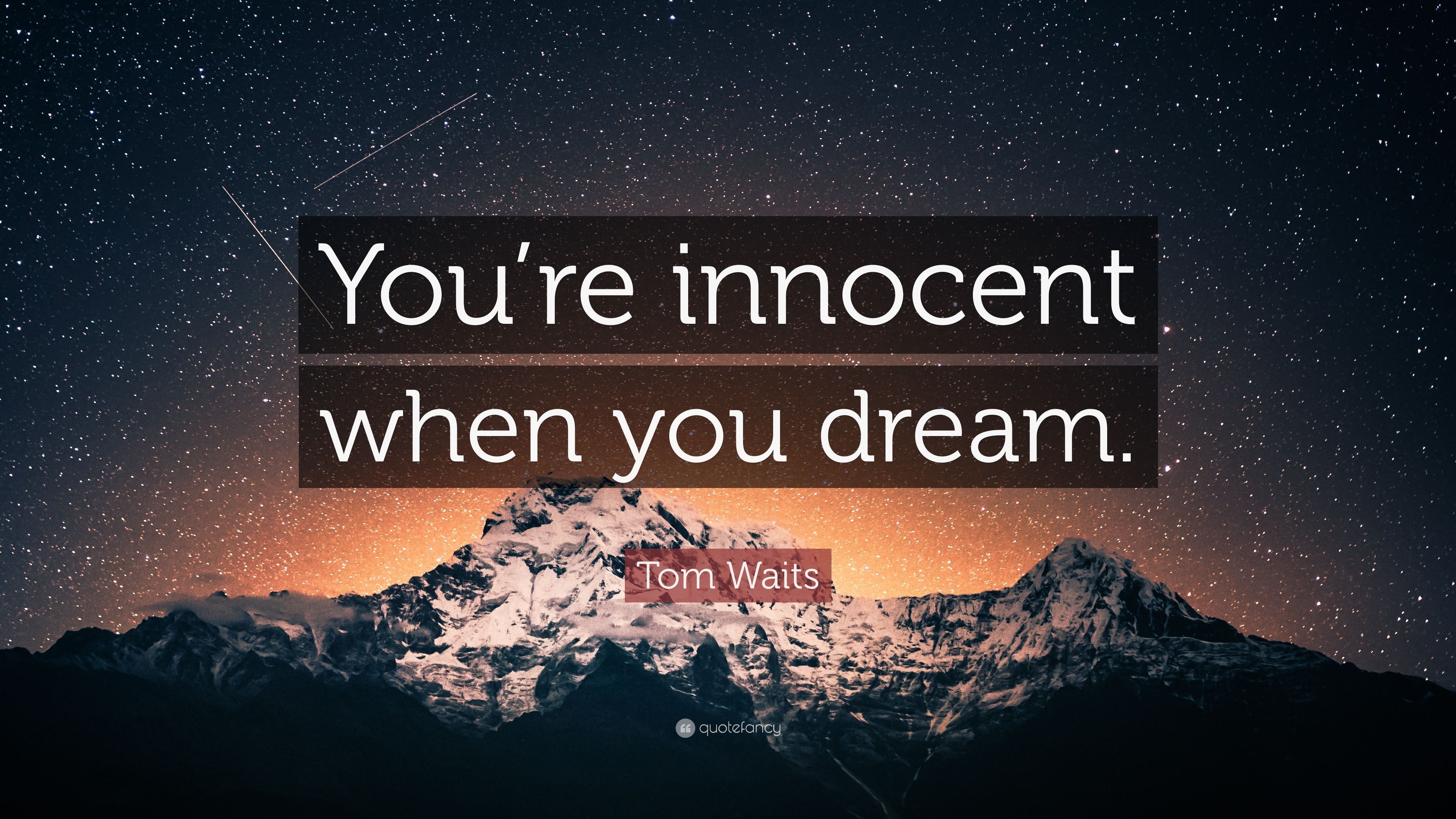 3840x2160 Tom Waits Quote: “You're innocent when you dream.” 9 wallpaper, Desktop