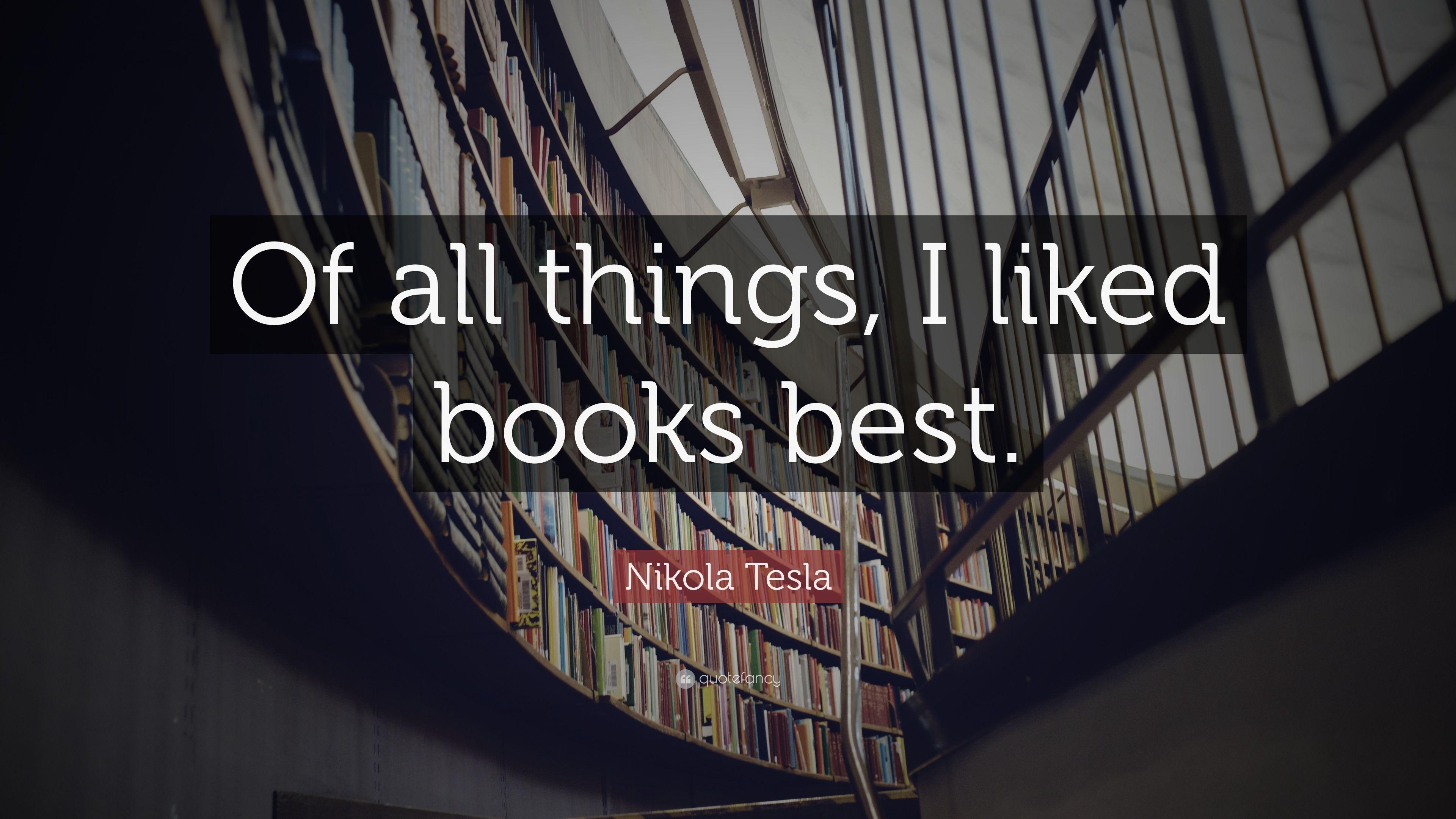 3840x2160 Nikola Tesla Quote: “Of all things, I liked books best.” 11, Desktop