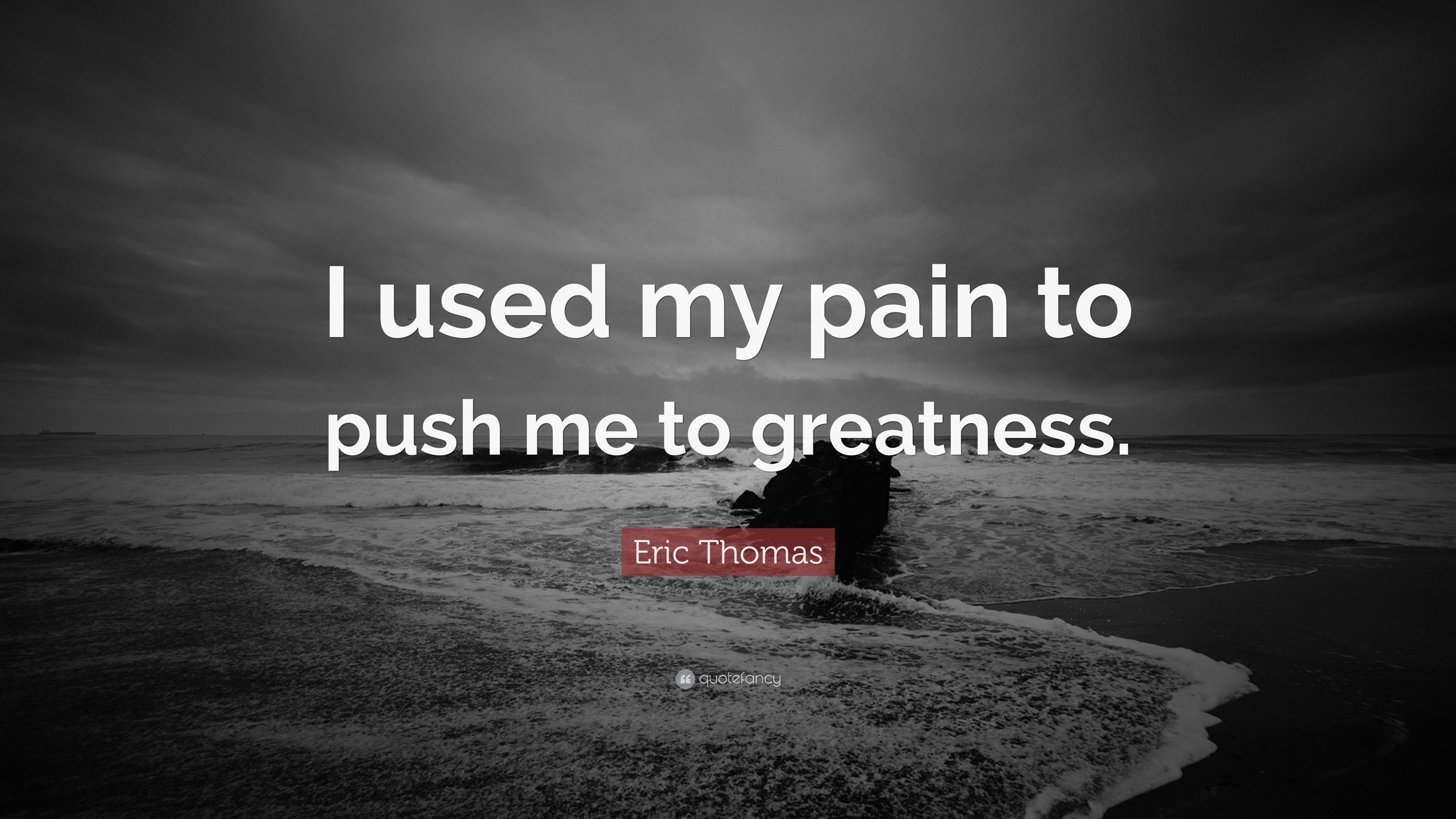 3840x2160 Eric Thomas Quote: “I used my pain to push me to greatness.” (17 wallpaper), Desktop