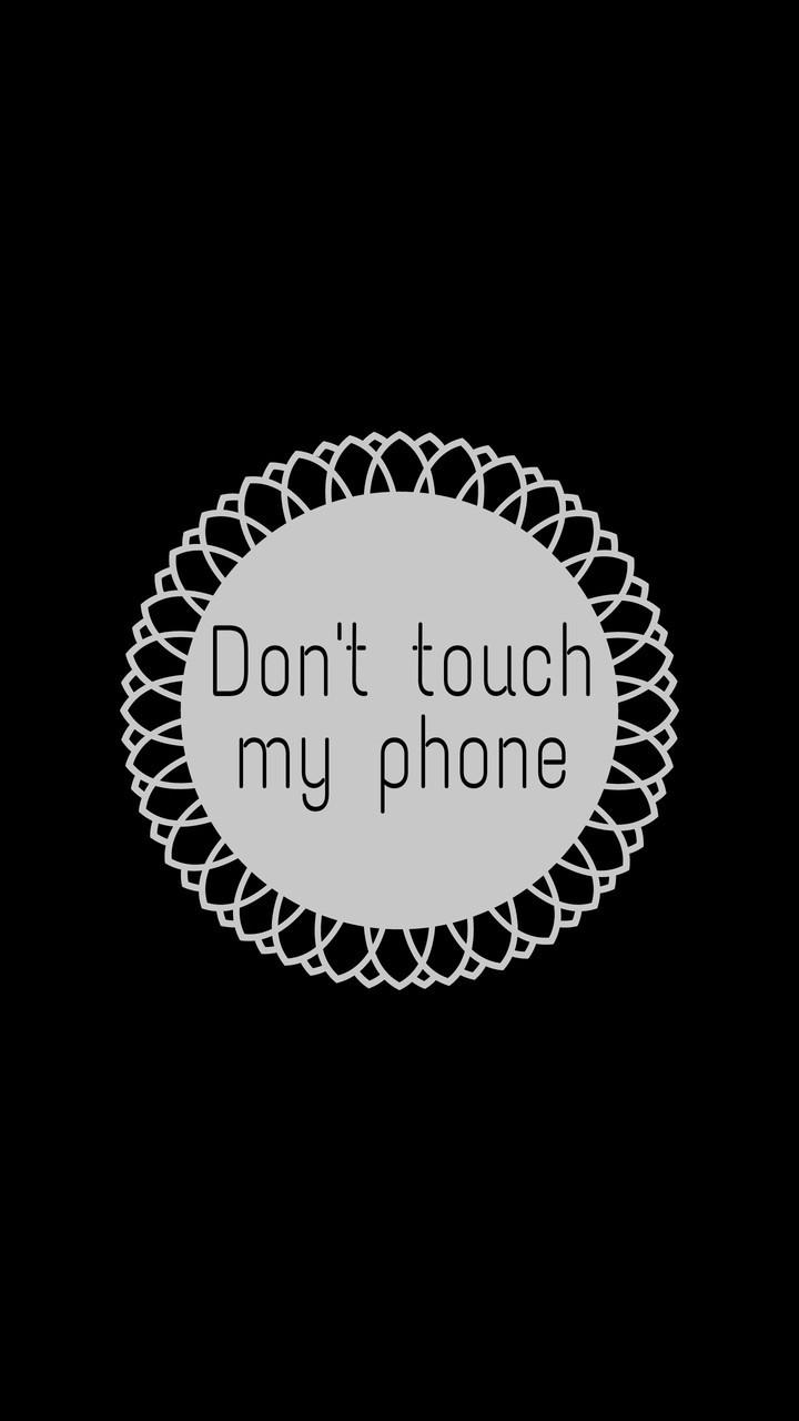 720x1280 don't touch my phone. ever, Phone