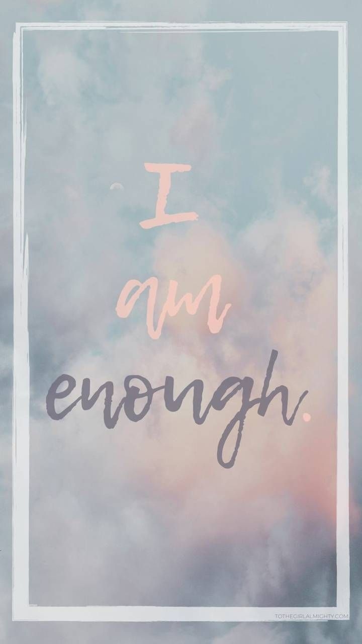 720x1280 I am enough wallpaper, Phone