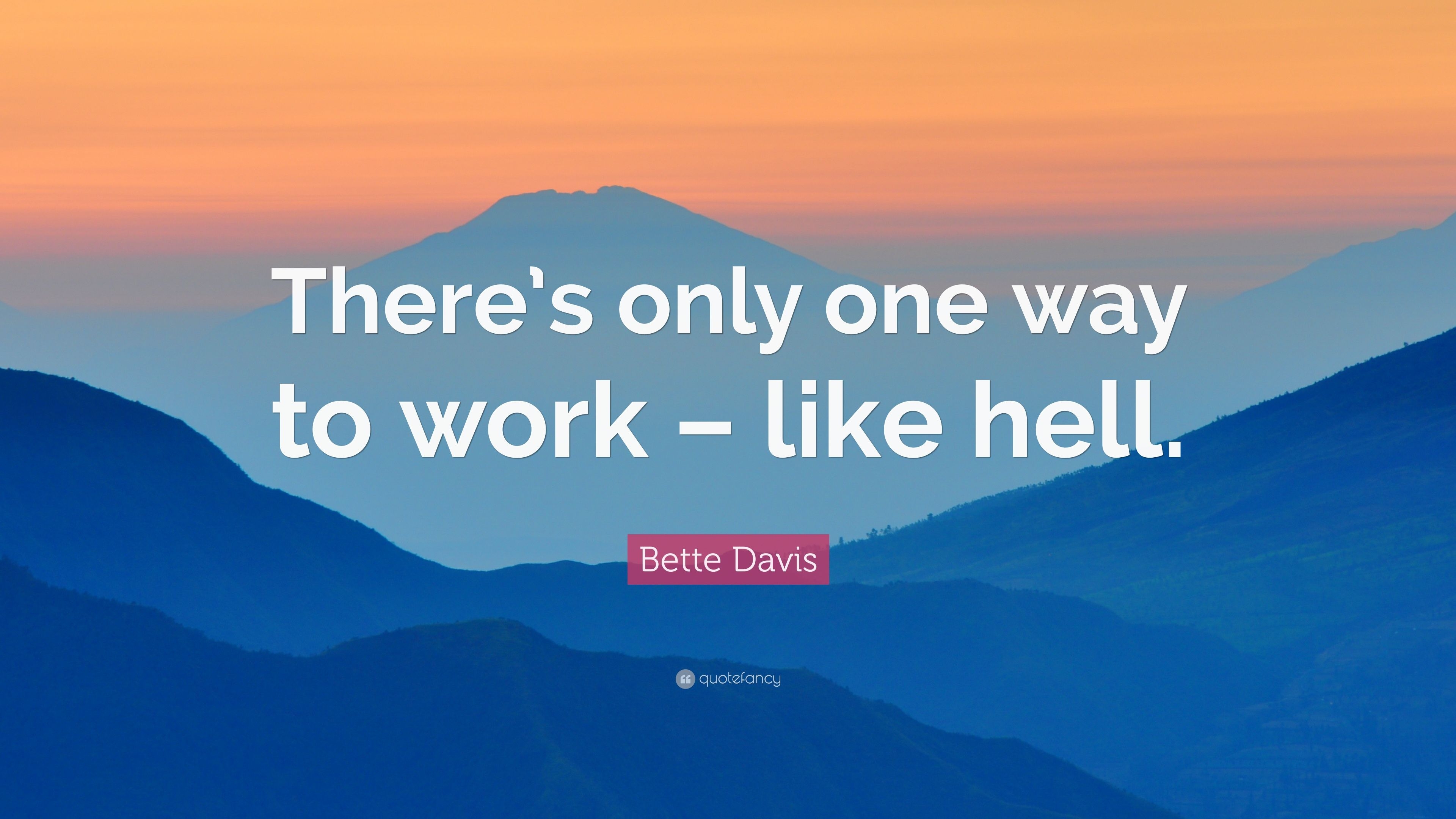 3840x2160 Bette Davis Quote: “There's only one way to work, Desktop