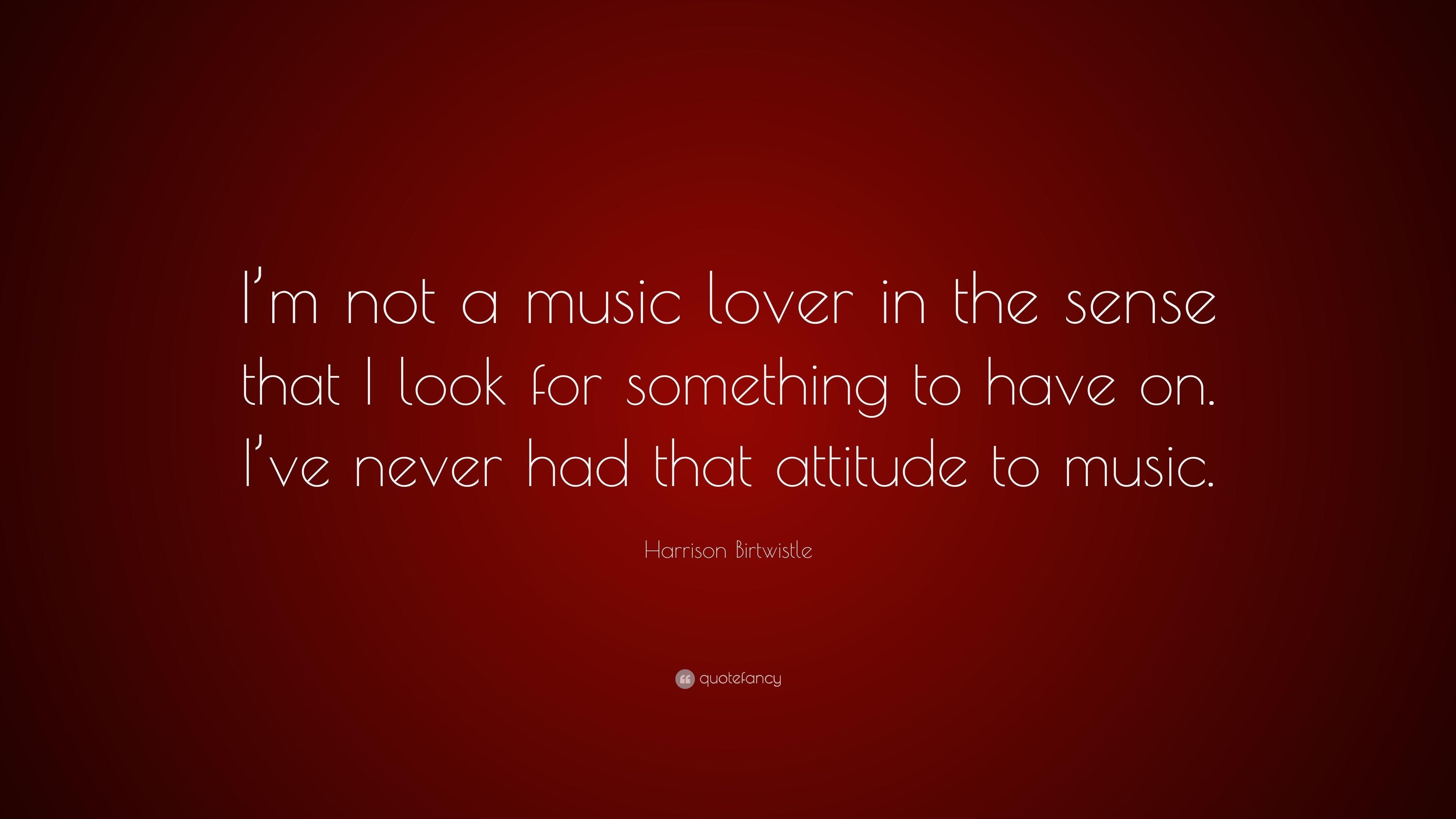 3840x2160 Harrison Birtwistle Quote: “I'm not a music lover in the sense, Desktop