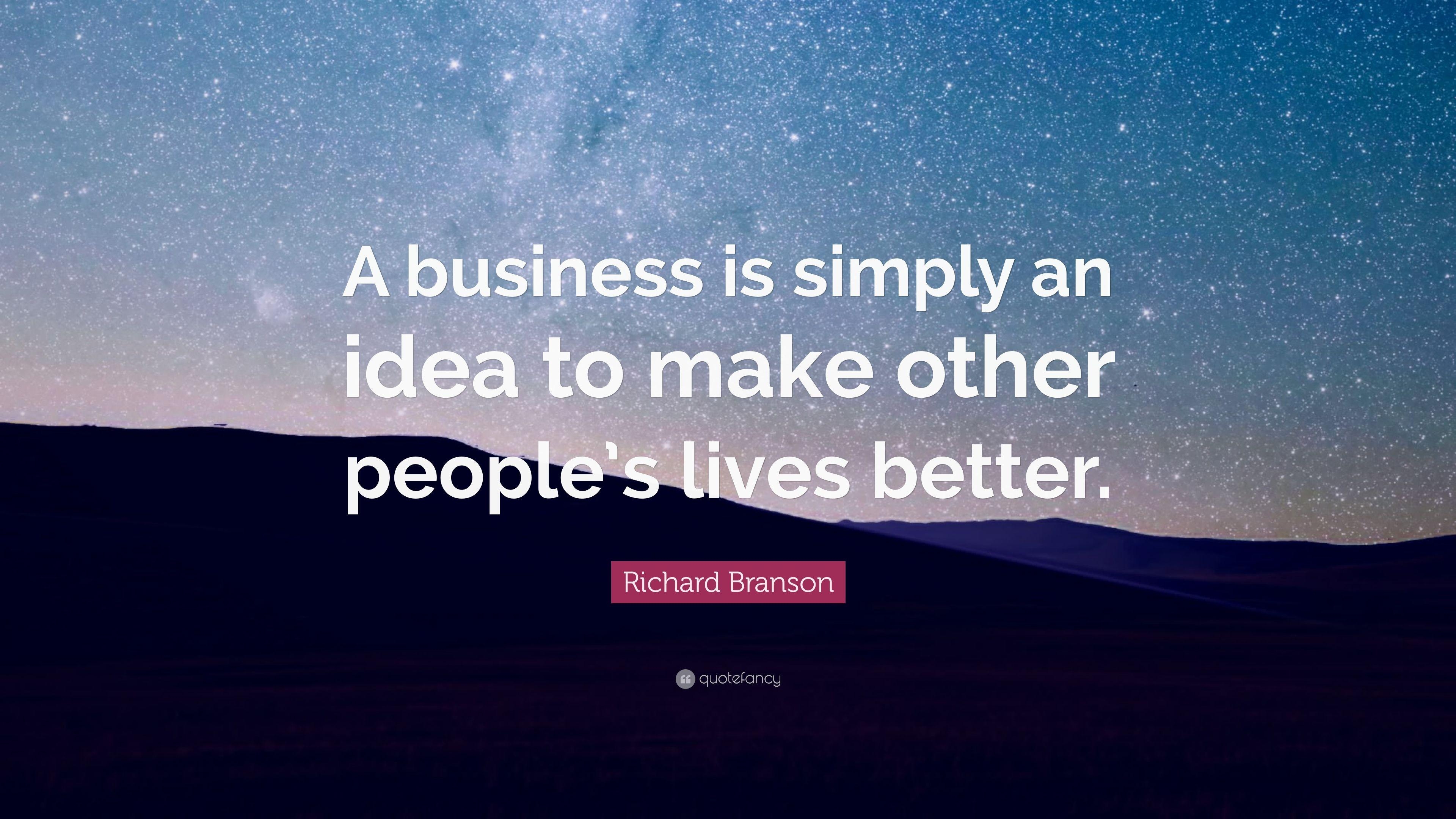 3840x2160 Richard Branson Quote: “A business is simply an idea to make other, Desktop