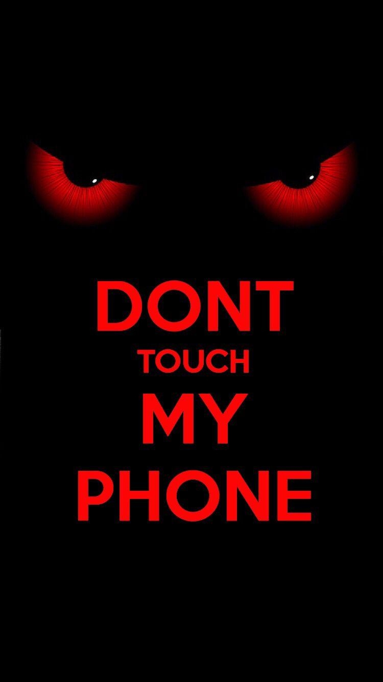 750x1340 Wallpaper for ( iPhone 6 ). Don't touch my phone, Phone