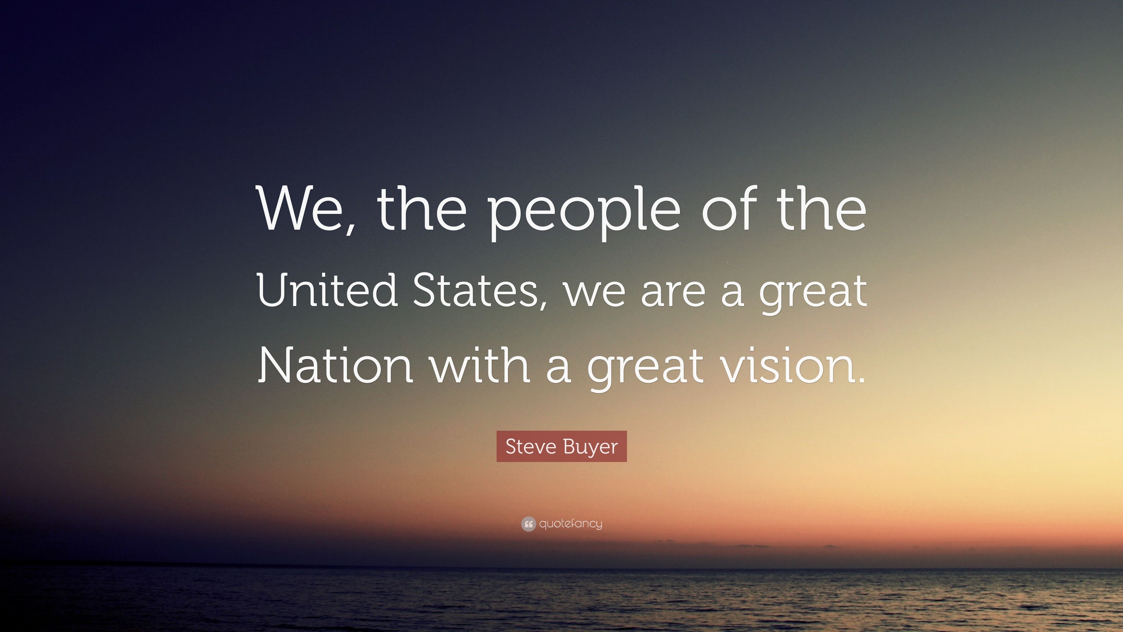 3840x2160 Steve Buyer Quote: “We, the people of the United States, we are a, Desktop