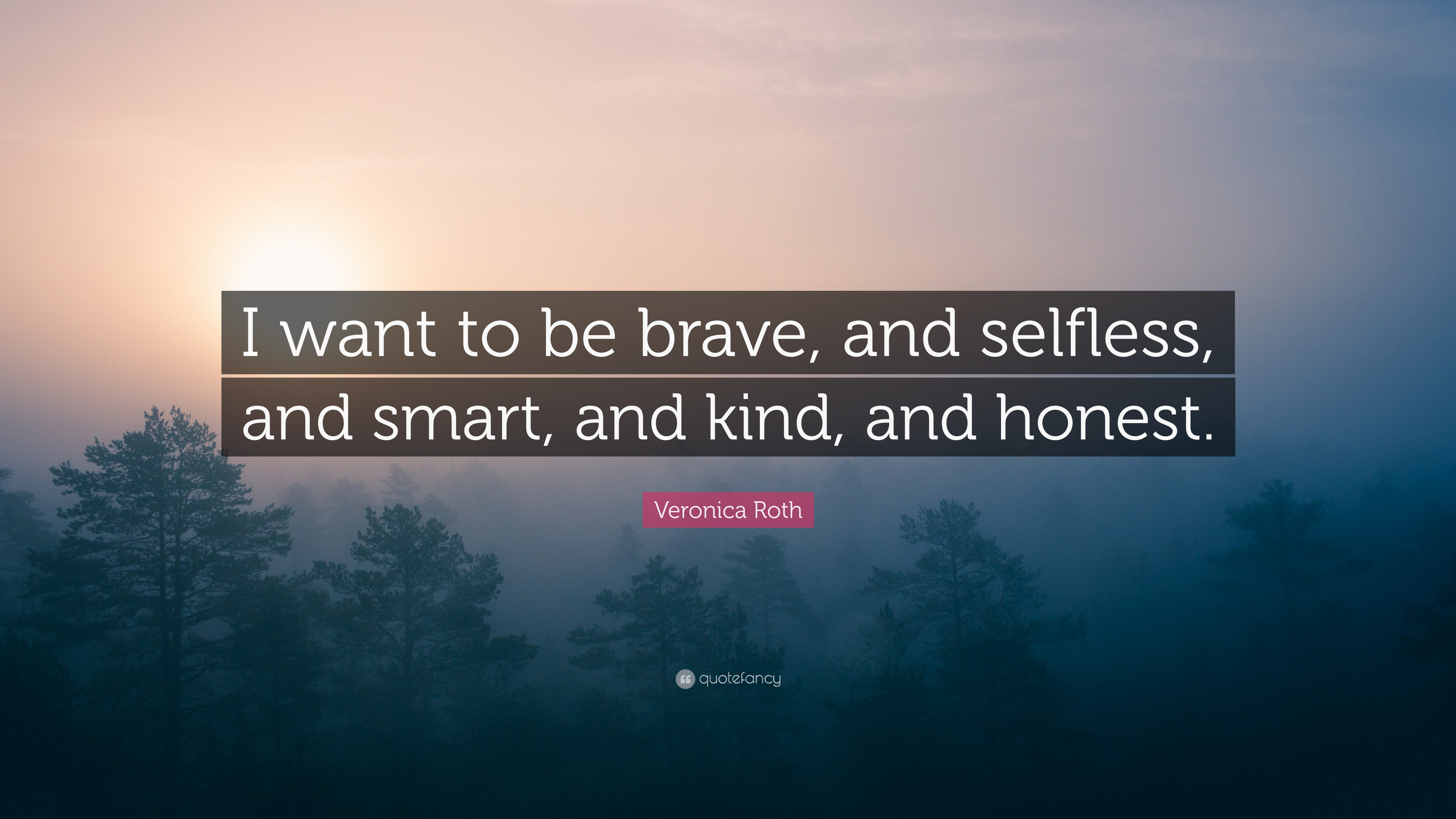 3840x2160 Veronica Roth Quote: “I want to be brave, and selfless, Desktop