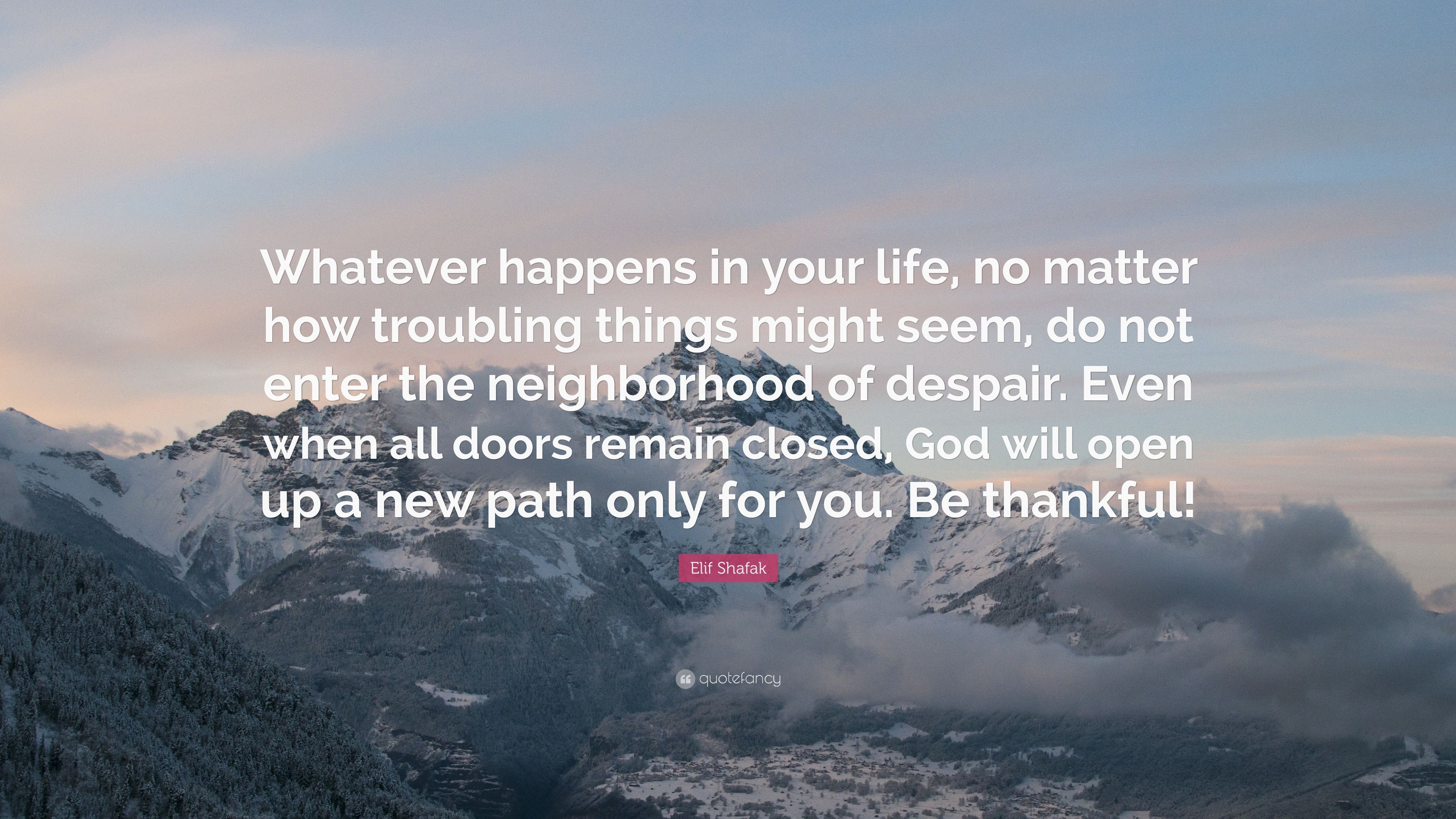 3840x2160 Elif Shafak Quote: “Whatever happens in your life, no matter how, Desktop