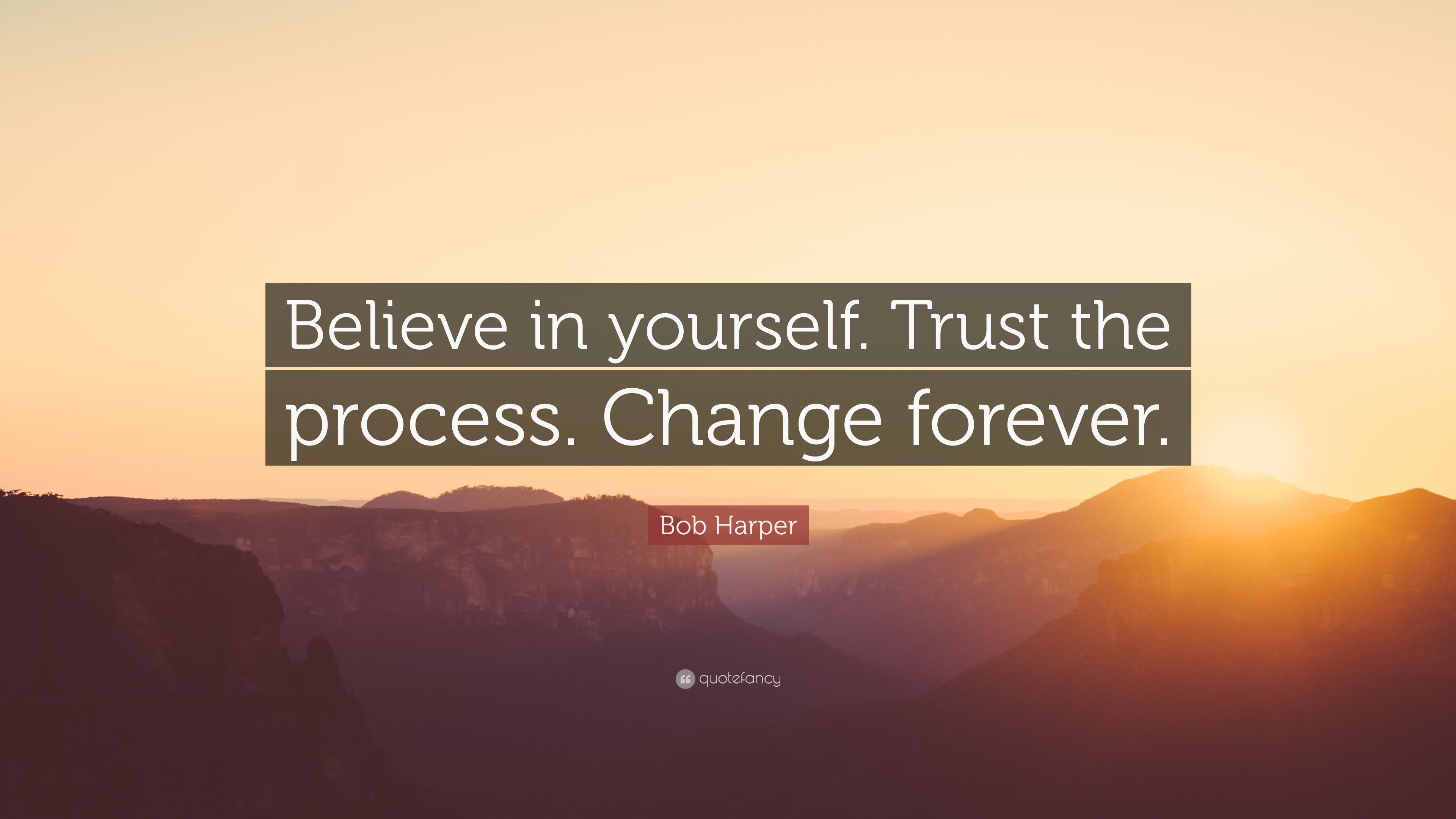 3840x2160 Bob Harper Quote: “Believe in yourself. Trust the process. Change forever.” (12 wallpaper), Desktop