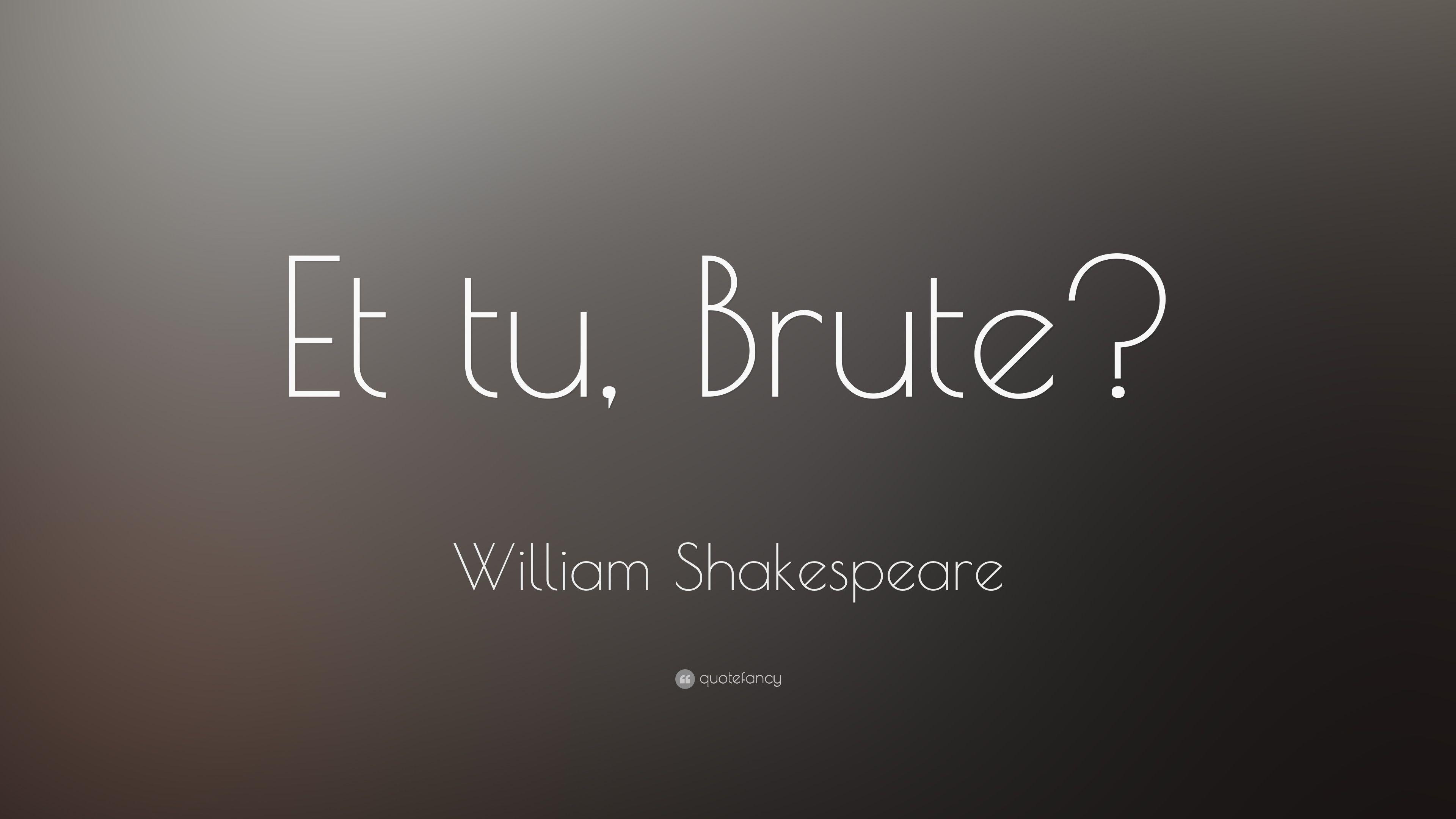 3840x2160 William Shakespeare Quote: “Et tu, Brute?” (16 wallpaper), Desktop