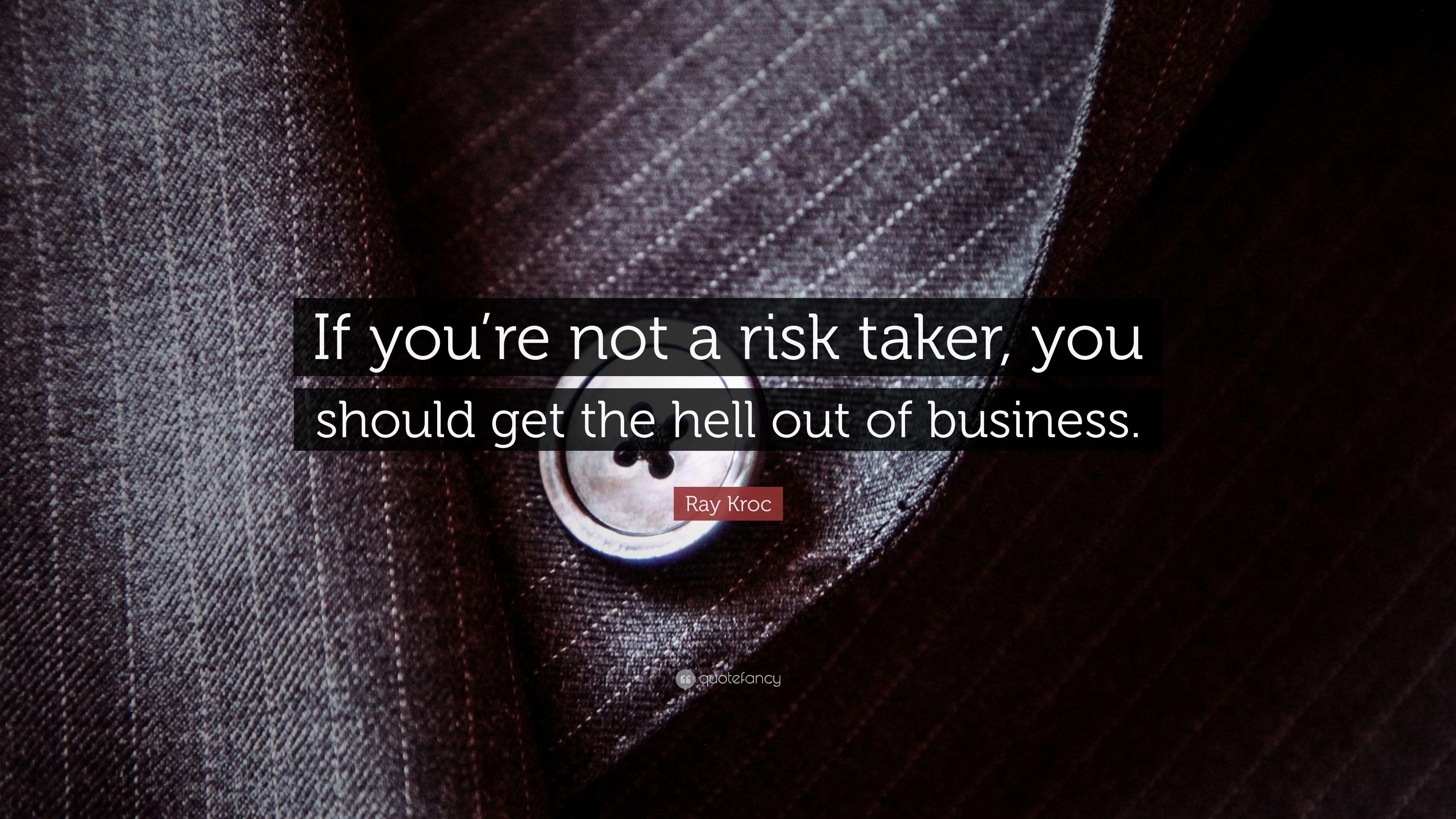 3840x2160 Ray Kroc Quote: “If you're not a risk taker, you should get, Desktop