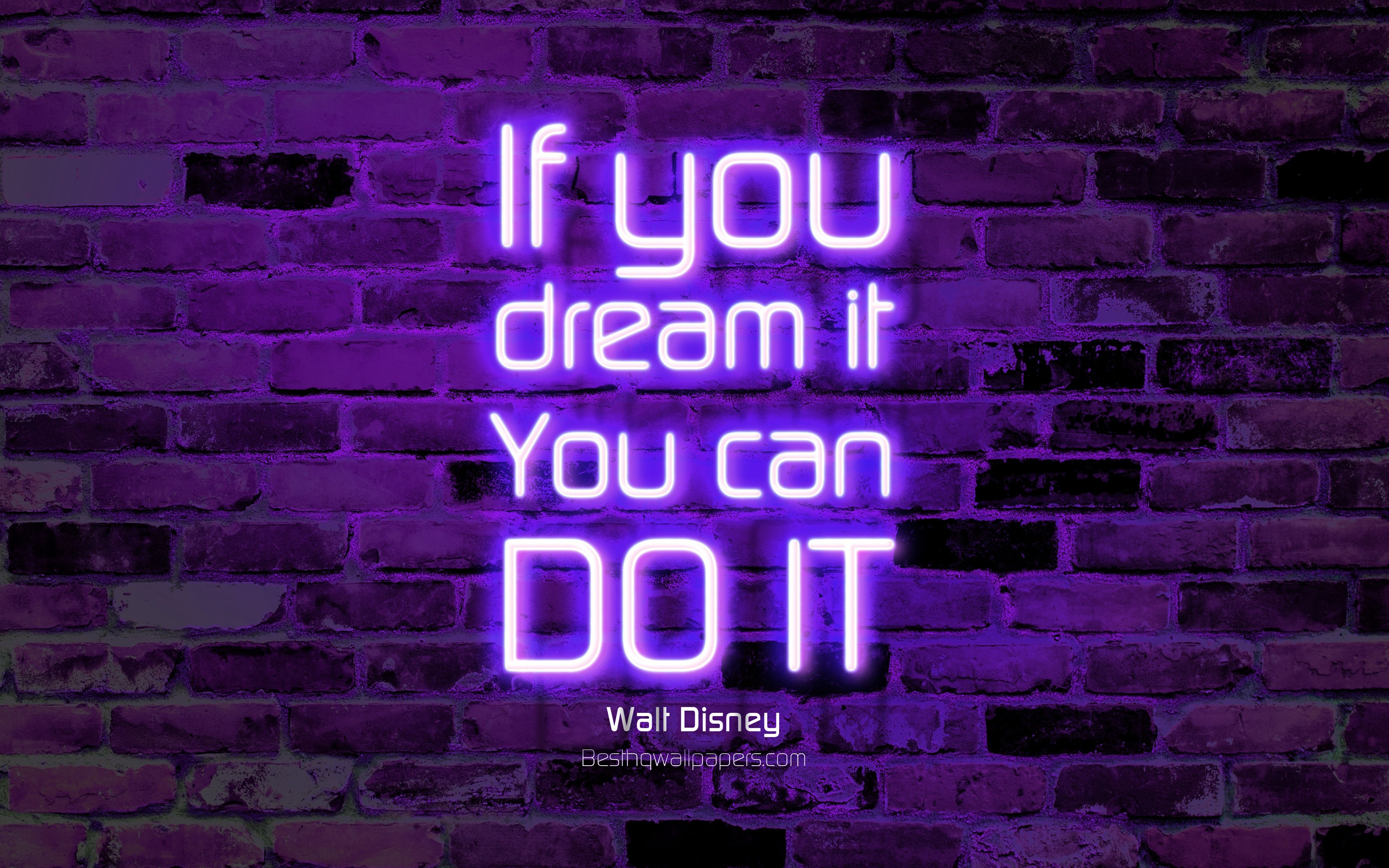 3840x2400 Download wallpaper If you dream it You can do it, 4k, violet brick wall, Walt Disney Quotes, neon text, inspiration, Walt Disney, quotes about dreams for desktop with resolution. High Quality, Desktop