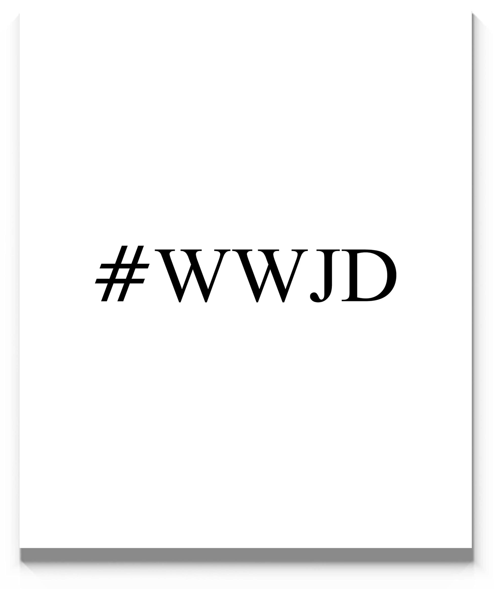 2000x2390 #WWJD Wall Art 11x14 Unframed Print Minimalist Black and White What Would Jesus Do? Inspirational Religious Quotation for Office, Home, Spiritual Decor: Posters & Prints, Phone