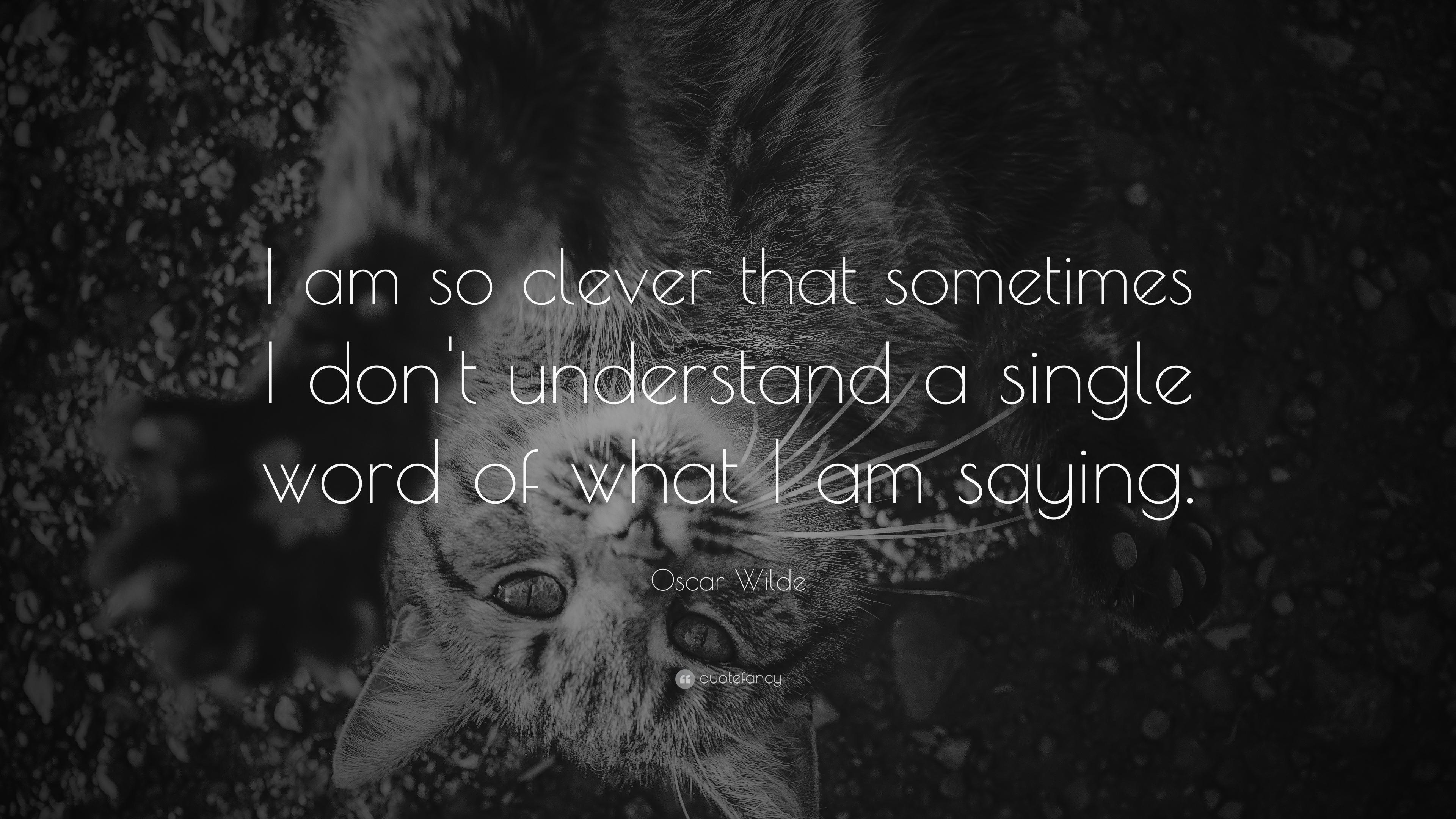 3840x2160 Oscar Wilde Quote: “I am so clever that sometimes I don't understand, Desktop