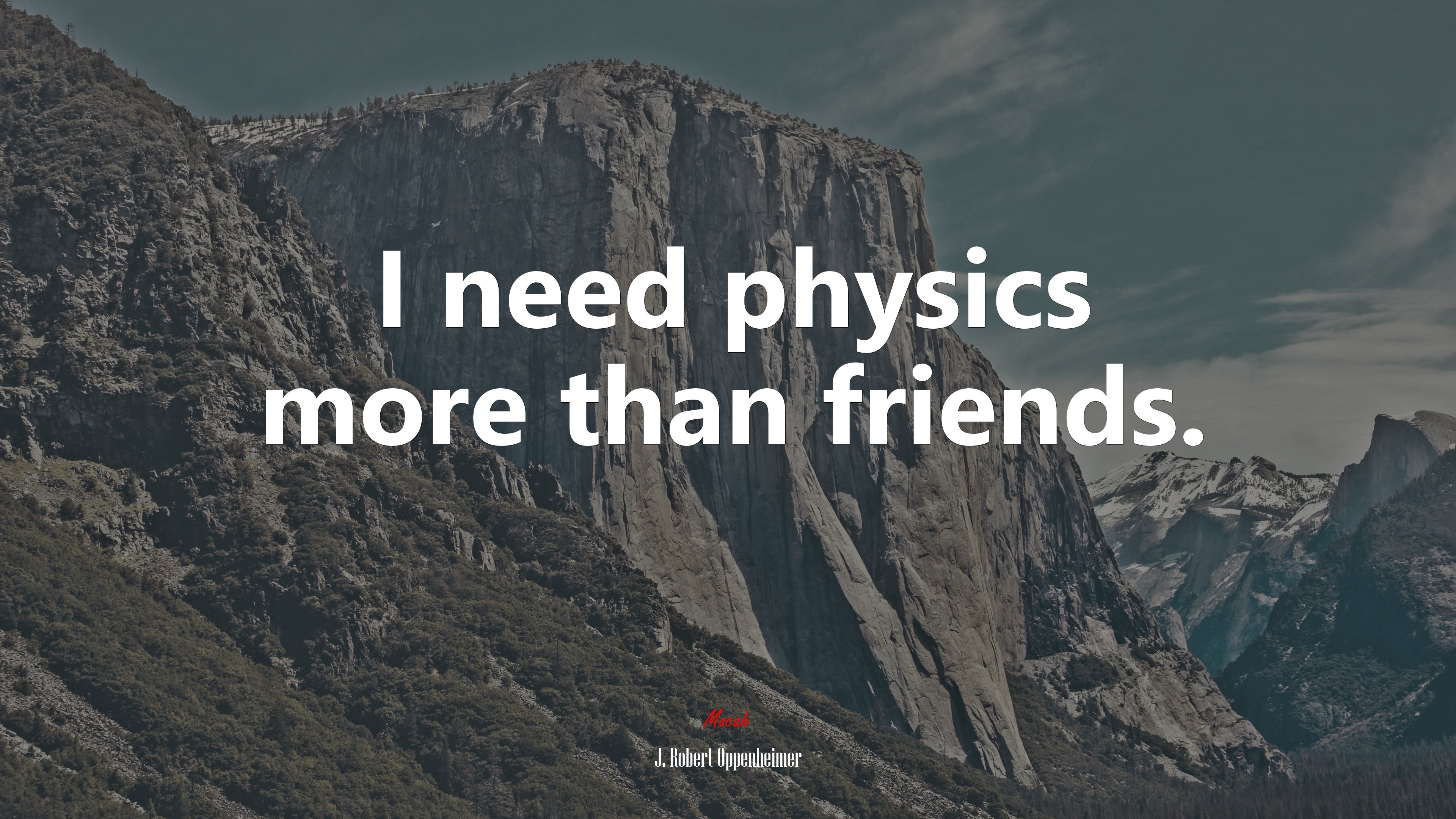 3840x2160 I need physics more than friends. J. Robert Oppenheimer quote Gallery HD Wallpaper, Desktop