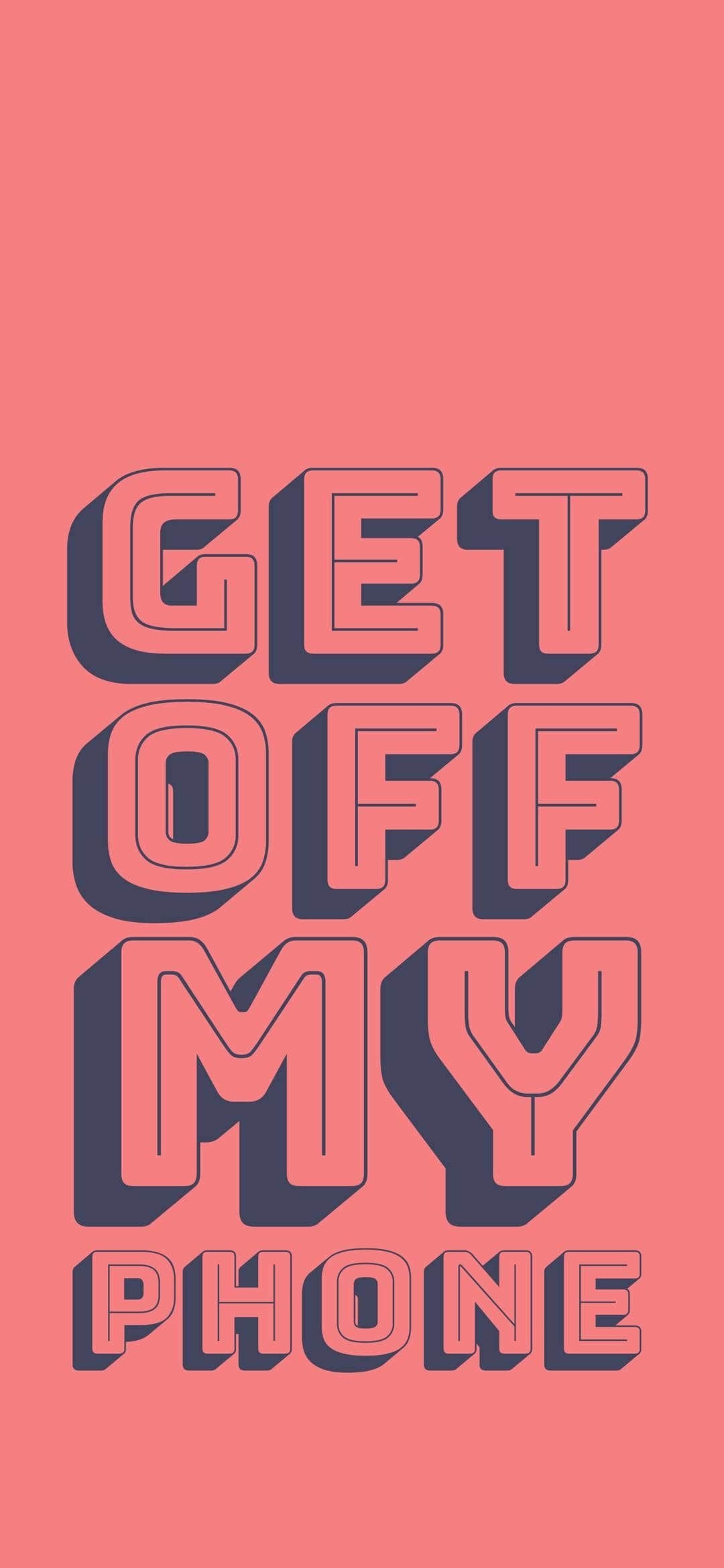 1080x2340 Get Off My Phone Wallpaper Discover more Aesthetic, Android, Background, iPhone, Lock Screen wallpaper.. Phone wallpaper, Get off me, iPhone wallpaper, Phone