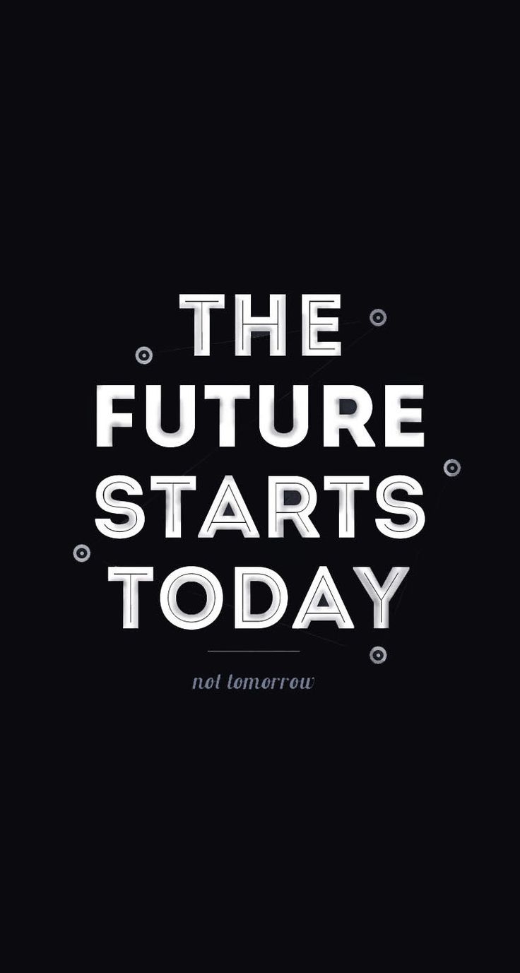 740x1380 Free download The future starts today motivational quote black, Phone