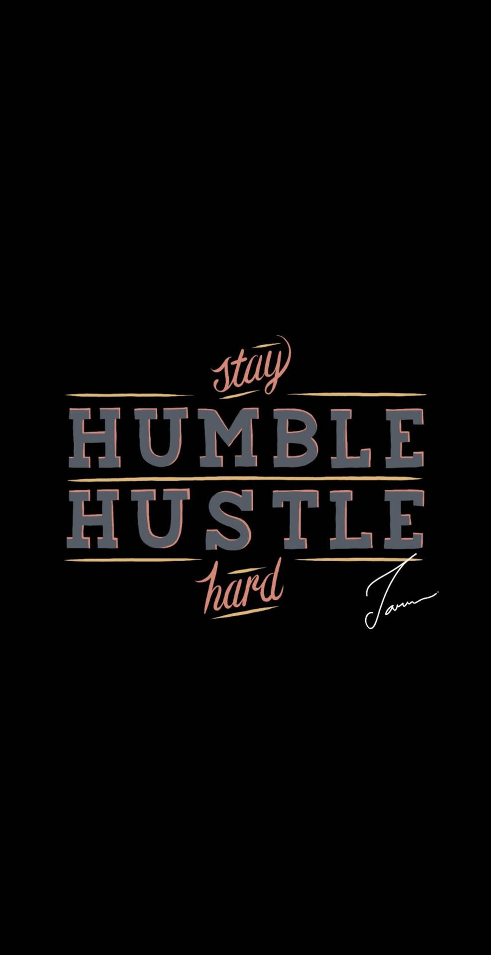 990x1920 Download Stay Humble Hustle Hard Men's T Shirt By Jim Mccartney's Artist Shop Wallpaper, Phone