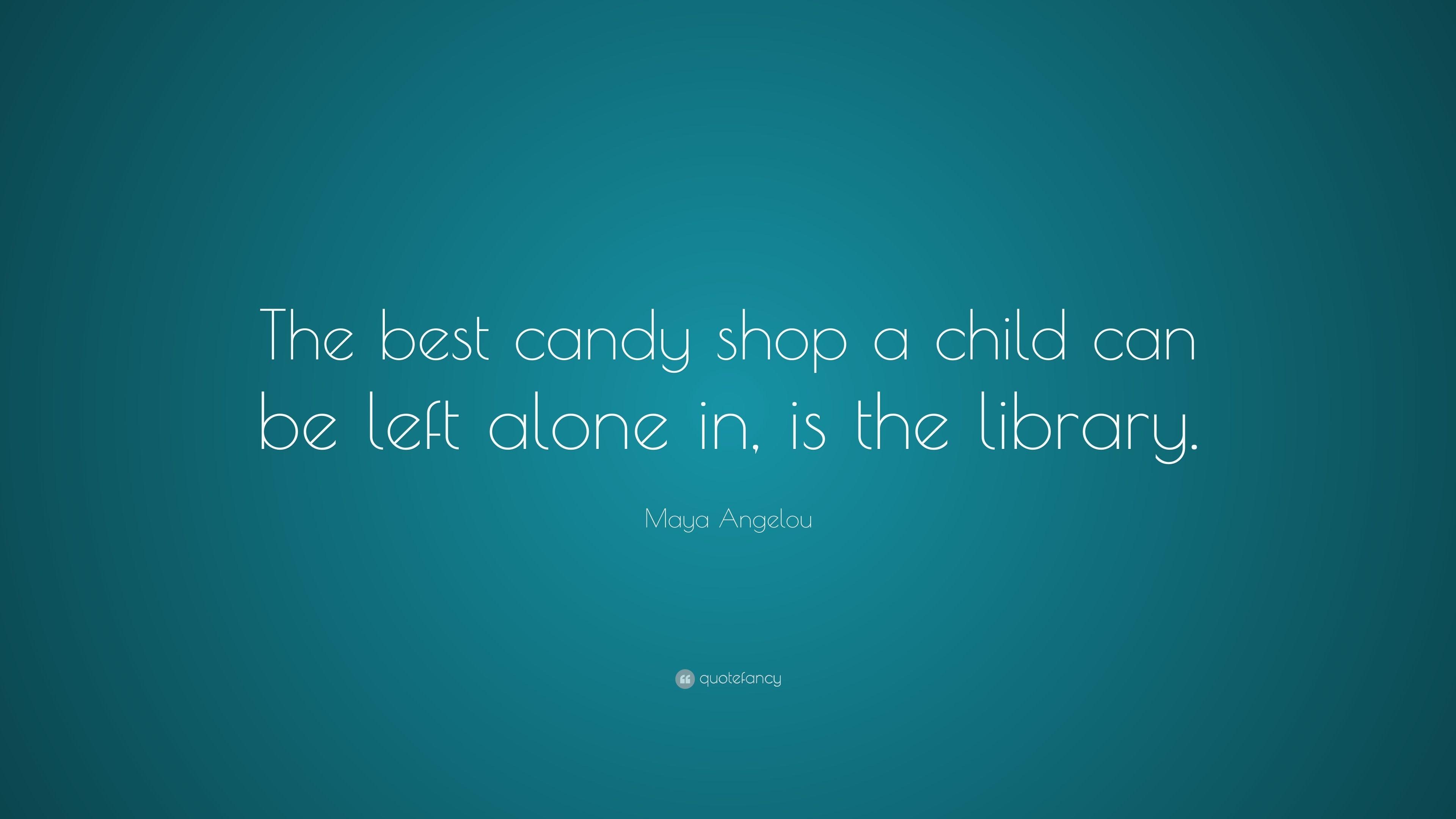 3840x2160 Maya Angelou Quote: “The best candy shop a child can be left alone, Desktop