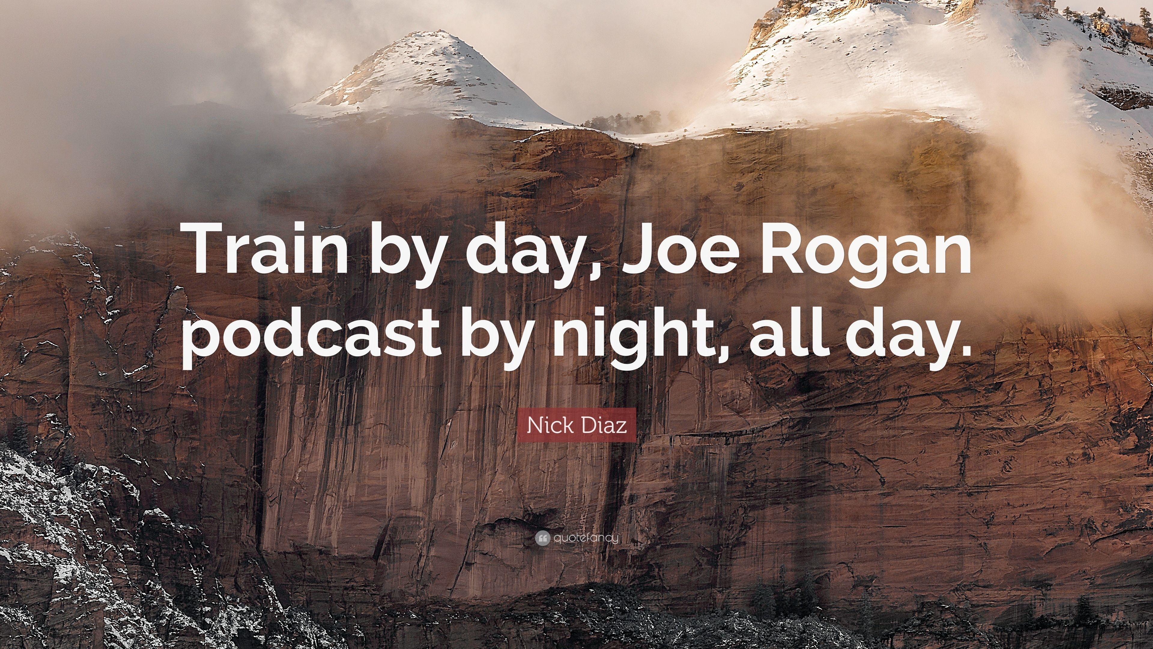 3840x2160 Nick Diaz Quote: “Train by day, Joe Rogan podcast by night, all, Desktop