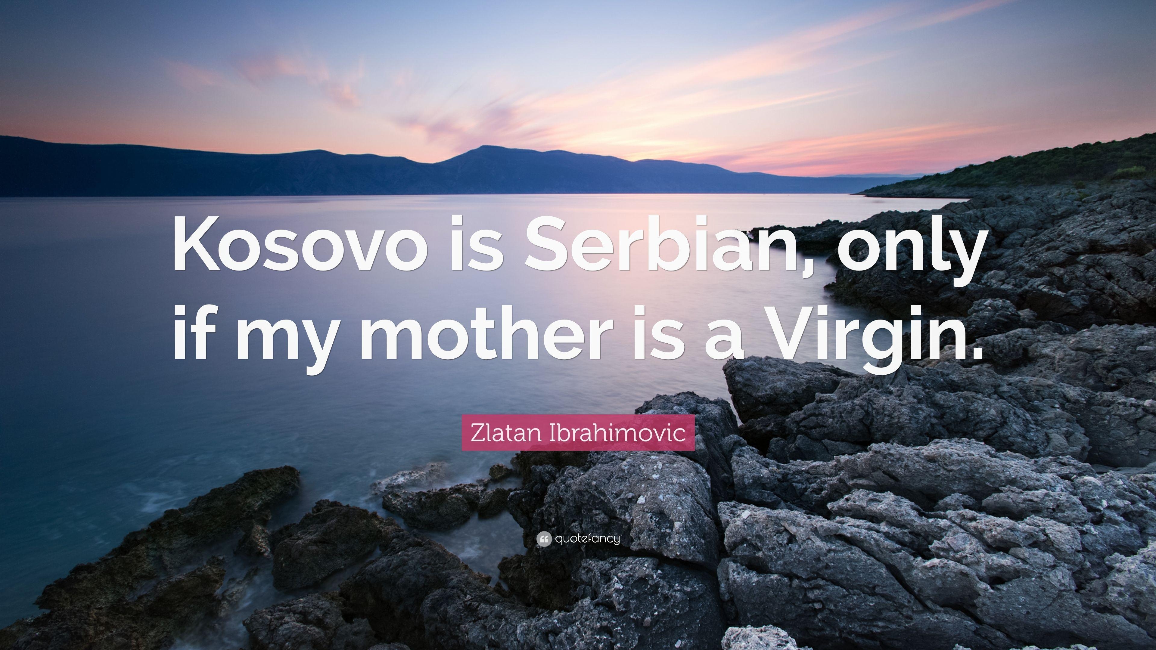 3840x2160 Zlatan Ibrahimovic Quote: “Kosovo is Serbian, only if my mother is, Desktop