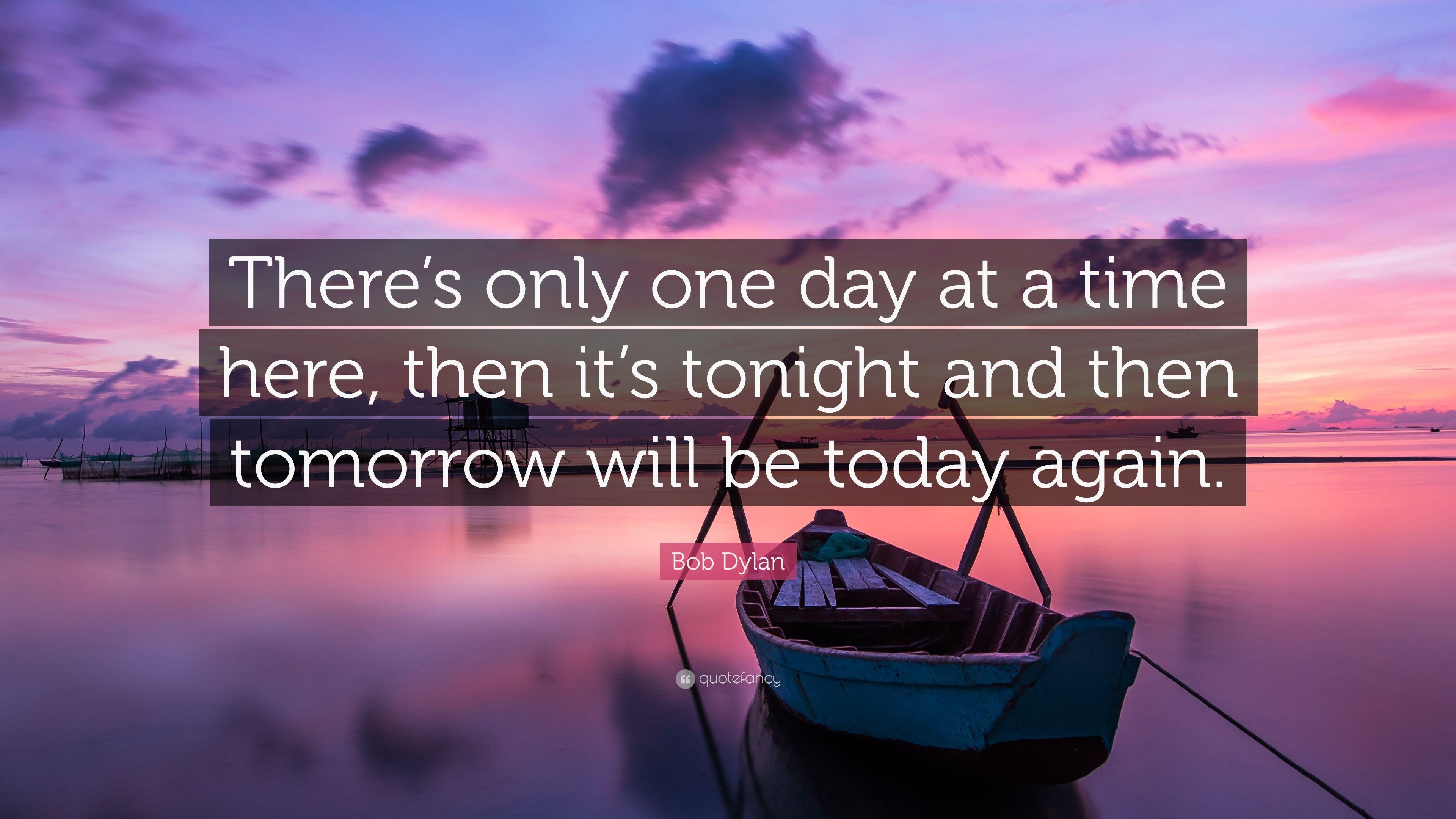 3840x2160 Bob Dylan Quote: “There's only one day at a time here, then it's, Desktop